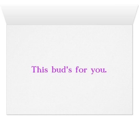 This Bud's For You. (Inside Horizontal (Bottom))