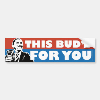This Buds For You Obama Bumper Sticker