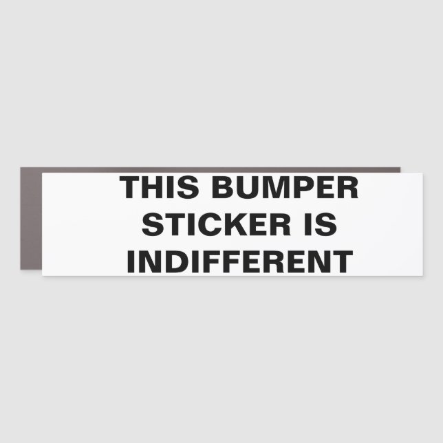 THIS BUMPER STICKER IS INDIFFERENT  CAR MAGNET (Front)