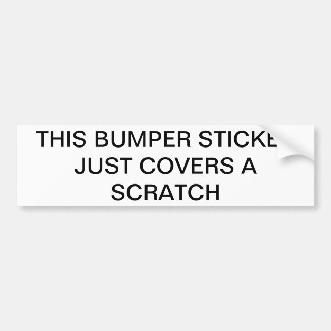 This Bumper Sticker Just Covers a Scratch (Front)