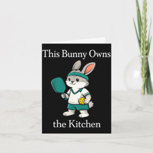 This bunny owns the kitchen funny pickleball playe card