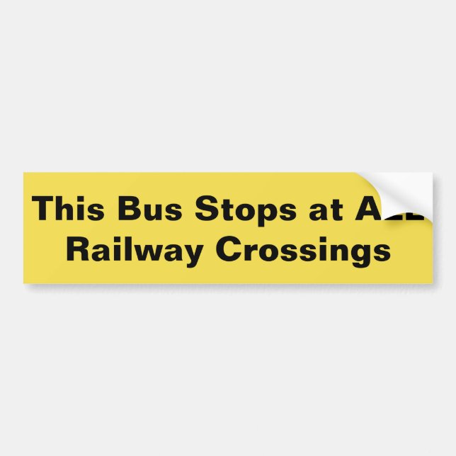 This Bus Stops at ALL Railway Crossings sticker (Front)