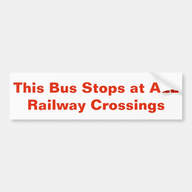 This Bus Stops at ALL Railway Crossings sticker (Front)