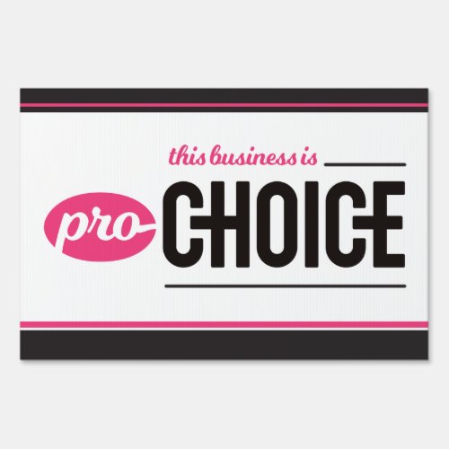 This Business Is Pro_Choice Yard Sign 12x18