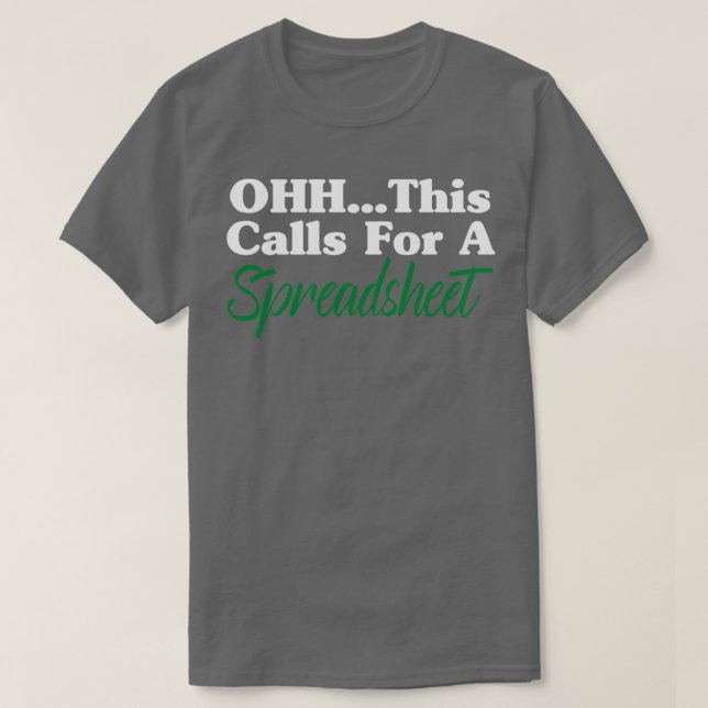This Calls For A Spreadsheet Accountant Gift Accou T-Shirt (Design Front)
