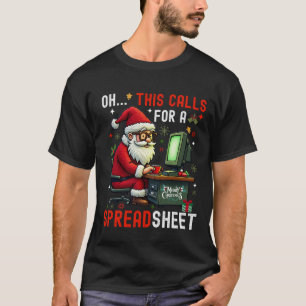 This Calls For A Spreadsheet For ugly christmas T-Shirt