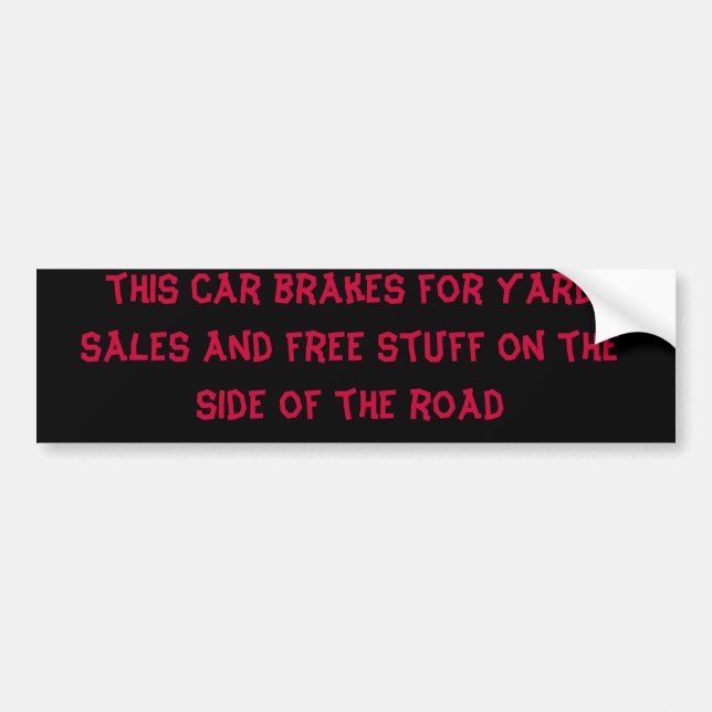 this car brakes for yard sales and free stuff o... bumper sticker (Front)