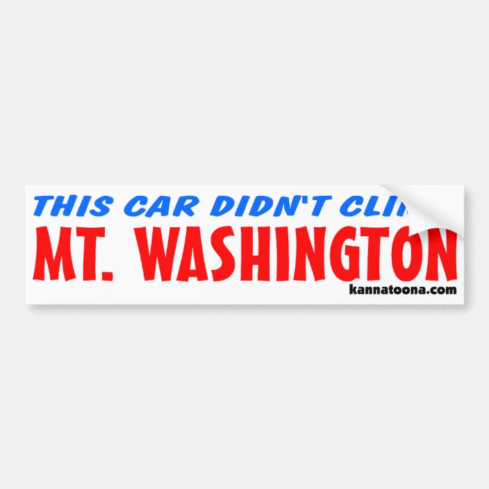 This car didn't climb Mt. Washington Bumper Sticker