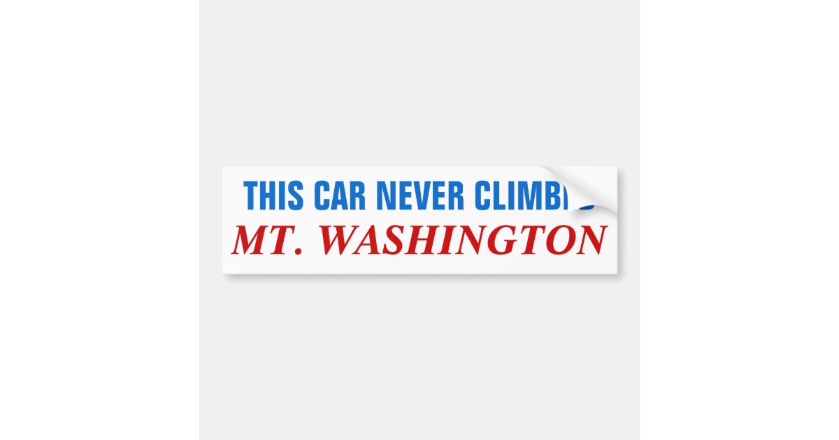 This Car Never Climbed Mt Washington Bumper Sticker Zazzle