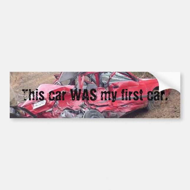 This car WAS my first car. Bumper Sticker (Front)