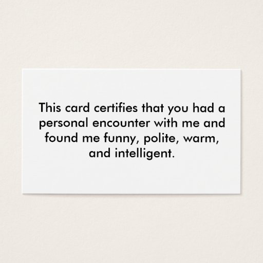 Customizable This card certifies that you had a personal enc... business cards