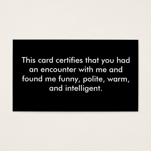 Customizable This card certifies that you had an encounter w... business card