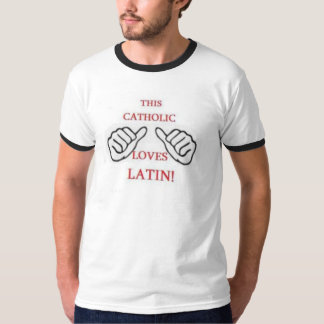 This Catholic LOVES Latin! Latin Mass Traditional T-Shirt