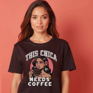 This chica needs coffee vintage latina caffeine T-Shirt