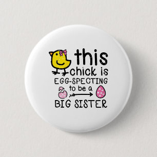 This Chick Eggspecting Big Sister Easter Pregnancy Button