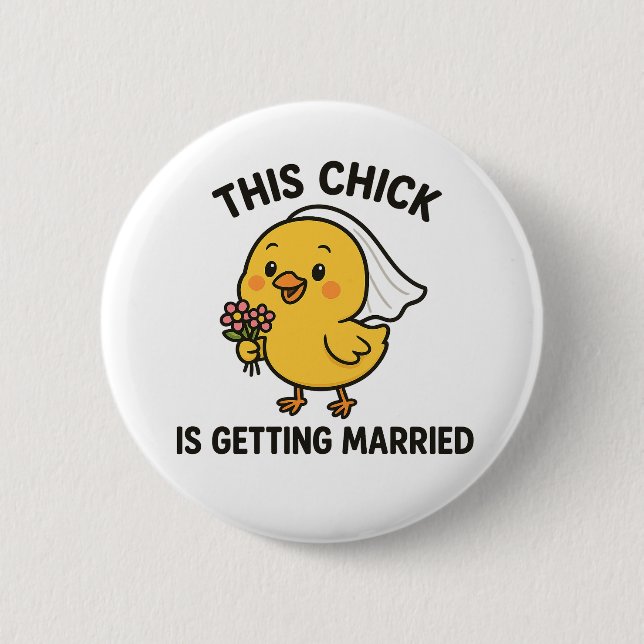 This Chick Is Getting Married Button (Front)