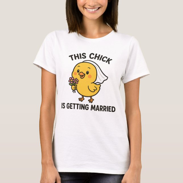 This Chick Is Getting Married T-Shirt (Front)