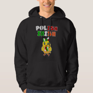 This chick is half Polish half Irish  Polish Irish Hoodie