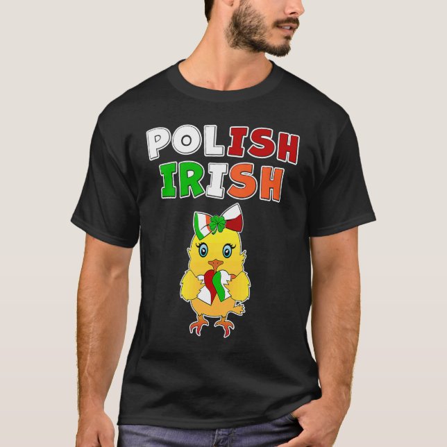 This chick is half Polish half Irish  Polish Irish T-Shirt (Front)