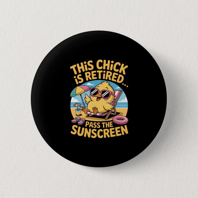 This Chick Is Retired P The Sunscreen Funny Beach  Button (Front)