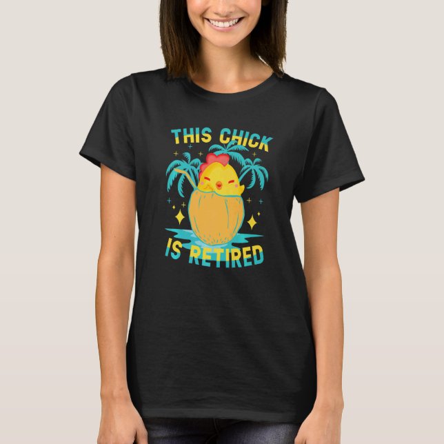 This Chick is retired Women Retirement  3 T-Shirt (Front)