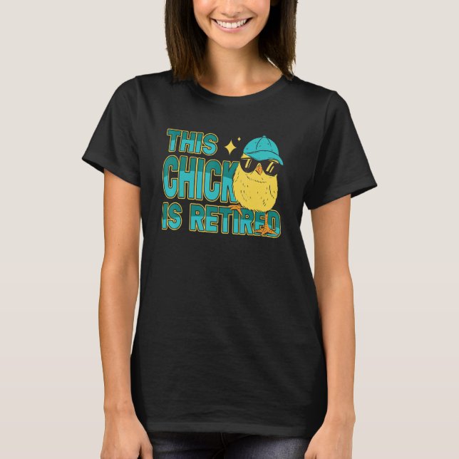 This Chick is retired Women Retirement T-Shirt (Front)