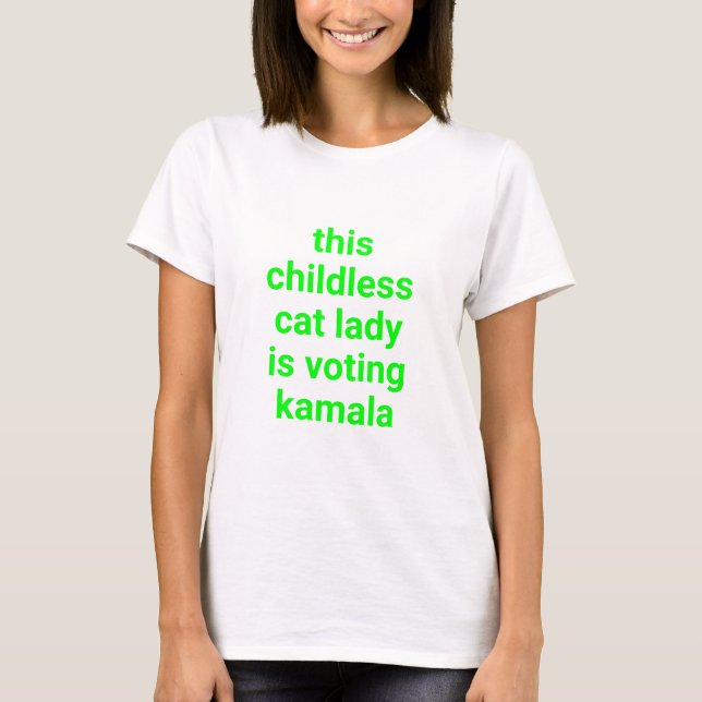 This childless cat lady is voting kamala neon T-Shirt (Front)