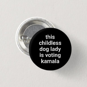 This childless dog lady is voting kamala black button