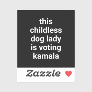 This childless dog lady is voting kamala black sticker