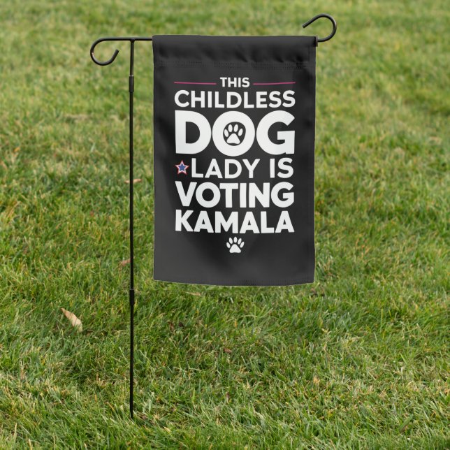 This Childless Dog Lady is Voting Kamala Election  Garden Flag (In SItu)