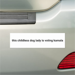 This childless dog lady is voting kamala white car magnet