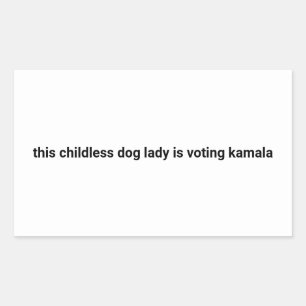 This childless dog lady is voting kamala white rectangular sticker