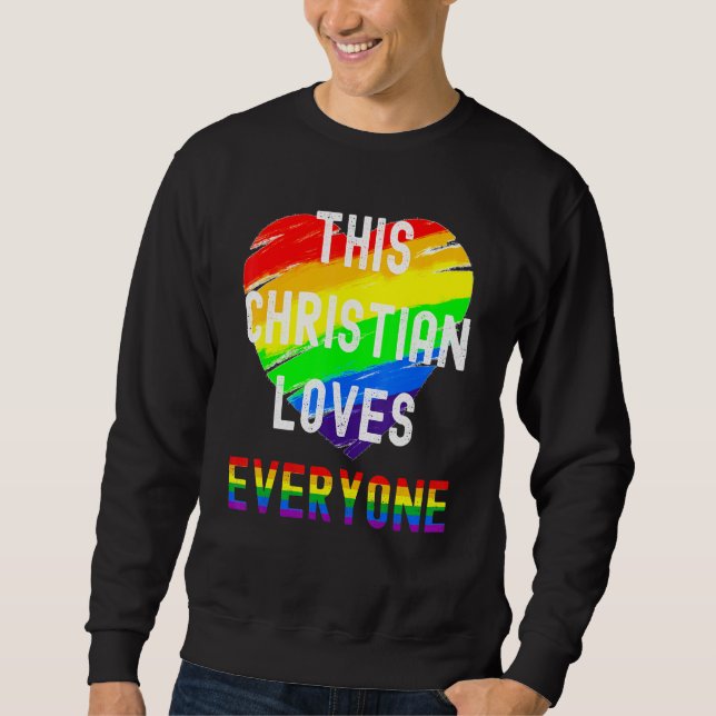 This Christian Loves Everyone All Inclusive Lgbt G Sweatshirt (Front)