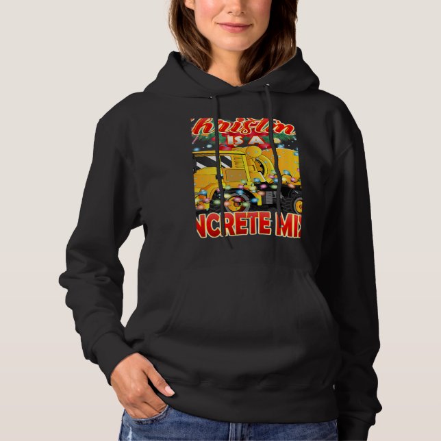 This Christmas All I Want is a Concrete Mixer Truc Hoodie (Front)