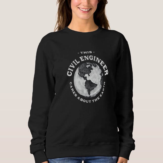 This Civil Engineer Cares About the Earth Nature L Sweatshirt (Front)