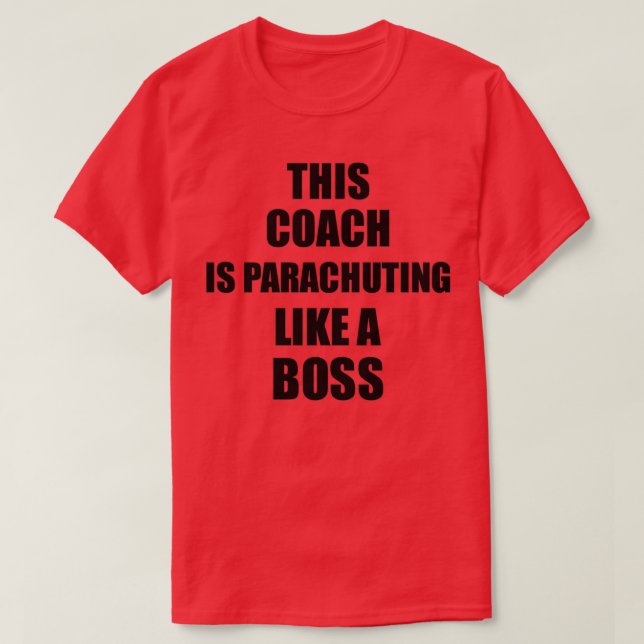 This Coach Is Parachuting Like A Boss Funny Gift T-Shirt (Design Front)