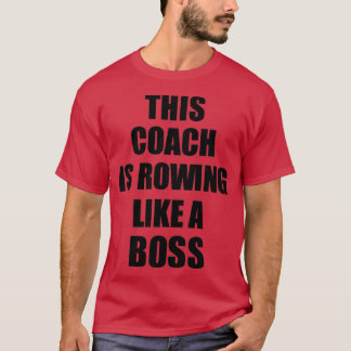 This Coach Is Rowing Like A Boss Funny Gift T-Shirt