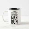 This Coffee is Almost as Hot as My Man Bun Mug
