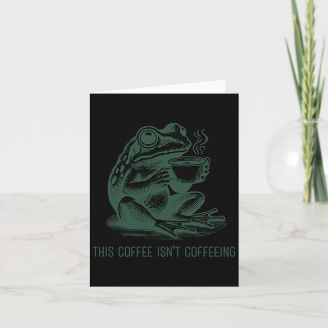 This Coffee Isn't Coffeeing Funny Cafeine Addictio Card (Front)