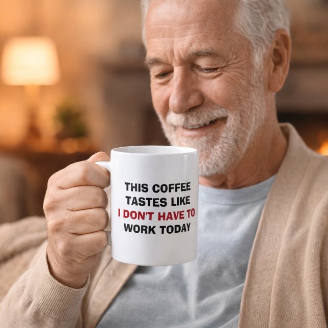This Coffee Tastes Like I Don't Have To Work Today Mug (Creator Uploaded)
