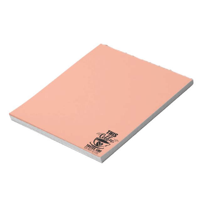 This Coffee Tastes Like You Need To STFU Notepad (Rotated)
