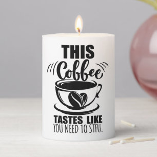 This Coffee Tastes Like You Need To STFU Phone Rin Pillar Candle