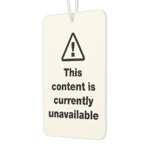 ⚠ This Content Is Currently Unavailable Air Freshener