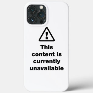 ⚠ This Content Is Currently Unavailable iPhone 13 Pro Max Case