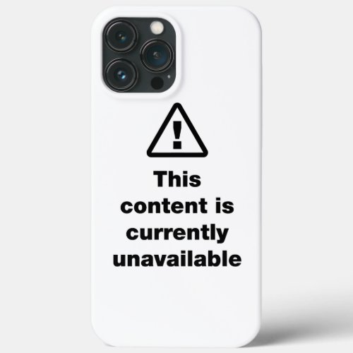  This Content Is Currently Unavailable iPhone 13 Pro Max Case