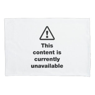 ⚠ This Content Is Currently Unavailable Pillow Cas Case
