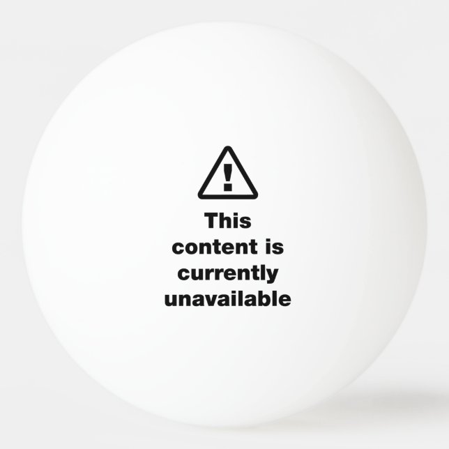⚠ This Content Is Currently Unavailable Ping Pong  Ball (Front)