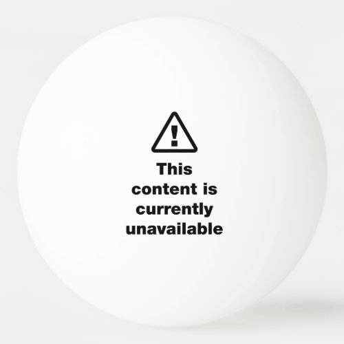  This Content Is Currently Unavailable Ping Pong  Ping Pong Ball