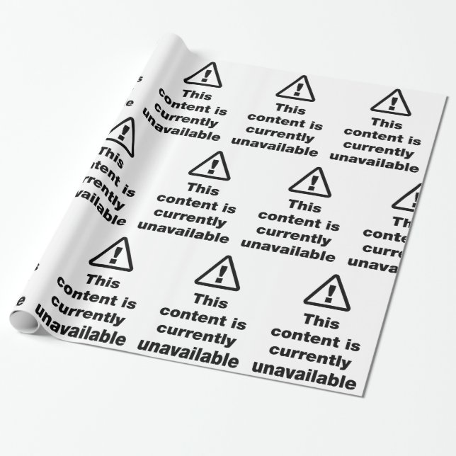 ⚠ This Content Is Currently Unavailable Wrapping Paper (Unrolled)