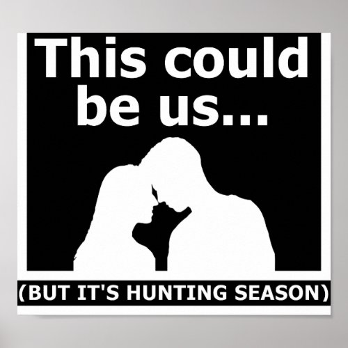 This Could Be Us Funny Hunting Poster blk
